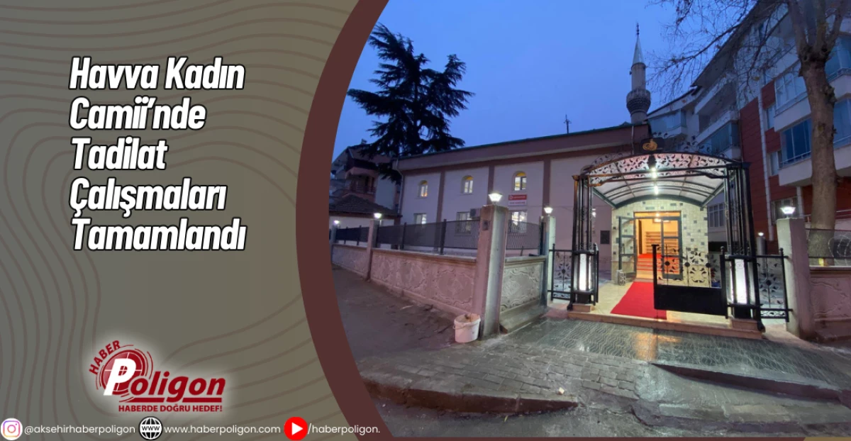 Havva Kadın Camii&rsquo;nde Tadilat &Ccedil;alışmaları Tamamlandı