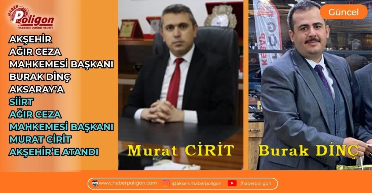 HSK KARARNAMESİYLE AKŞEHİR AĞIR CEZA MAHKEMESİ BAŞKANLIĞI&rsquo;NDA G&Ouml;REV DEĞİŞİKLİĞİ