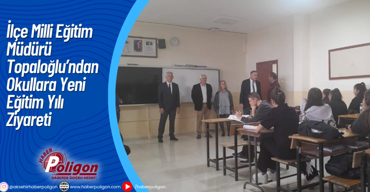 İlçe Milli Eğitim Müdürü Topaloğlu’ndan Okullara Yeni Eğitim Yılı Ziyareti