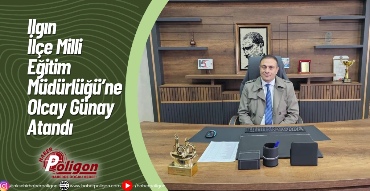Ilgın İl&ccedil;e Milli Eğitim M&uuml;d&uuml;rl&uuml;ğ&uuml;&rsquo;ne Olcay G&uuml;nay Atandı