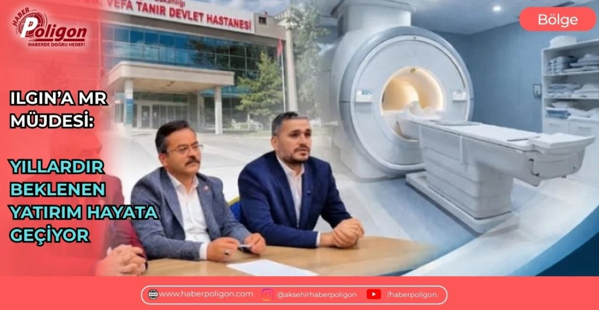 ILGIN&rsquo;A MR M&Uuml;JDESİ: YILLARDIR BEKLENEN YATIRIM HAYATA GE&Ccedil;İYOR