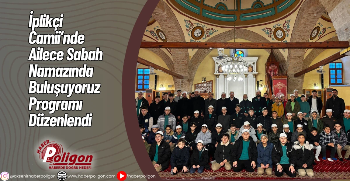 İplik&ccedil;i Camii&rsquo;nde &ldquo;Ailece Sabah Namazında Buluşuyoruz&rdquo; Programı D&uuml;zenlendi