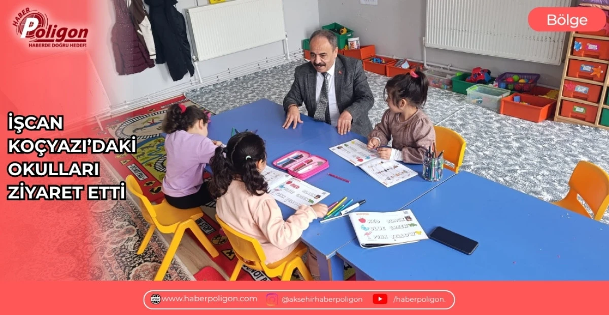 İŞCAN KO&Ccedil;YAZI'DAKİ OKULLARI ZİYARET ETTİ