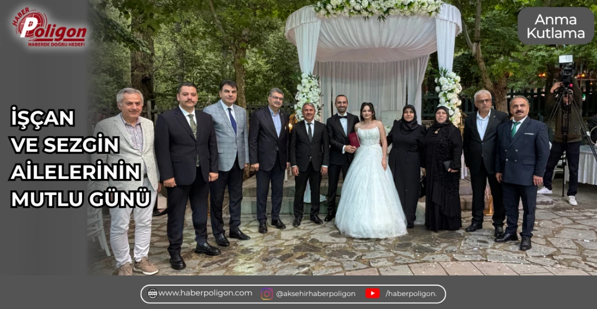 İŞ&Ccedil;AN VE SEZGİN AİLELERİNİN MUTLU G&Uuml;N&Uuml;