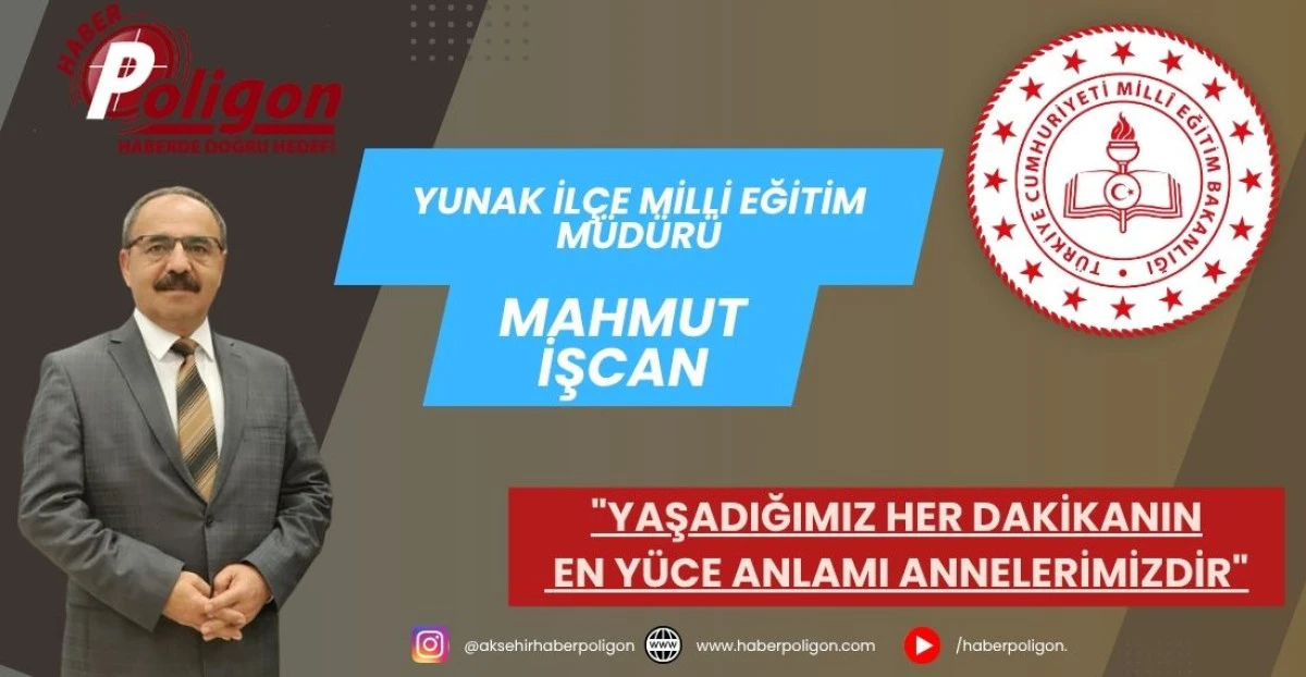 İŞCAN: "YAŞADIĞIMIZ HER DAKİKANIN EN Y&Uuml;CE ANLAMI ANNELERİMİZDİR"