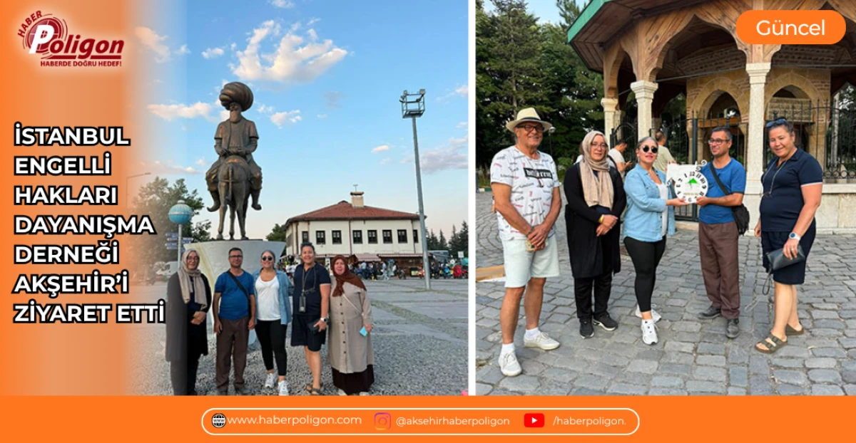 İSTANBUL ENGELLİ HAKLARI DAYANIŞMA DERNEĞİ AKŞEHİR&rsquo;İ ZİYARET ETTİ