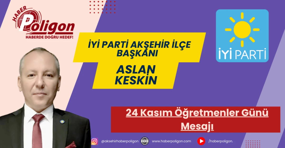 İYİ Parti Akşehir İlçe Başkanı Keskin’den Öğretmenler Günü Mesajı