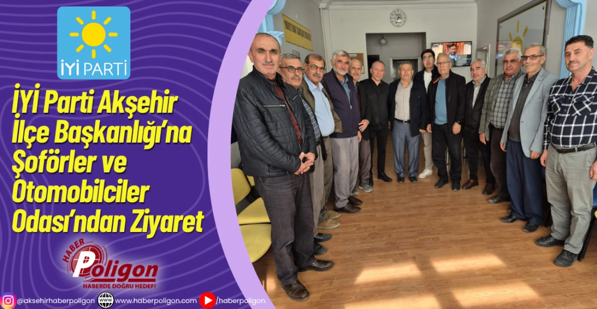 İYİ Parti Akşehir İlçe Başkanlığı’na Şoförler ve Otomobilciler Odası’ndan Ziyaret
