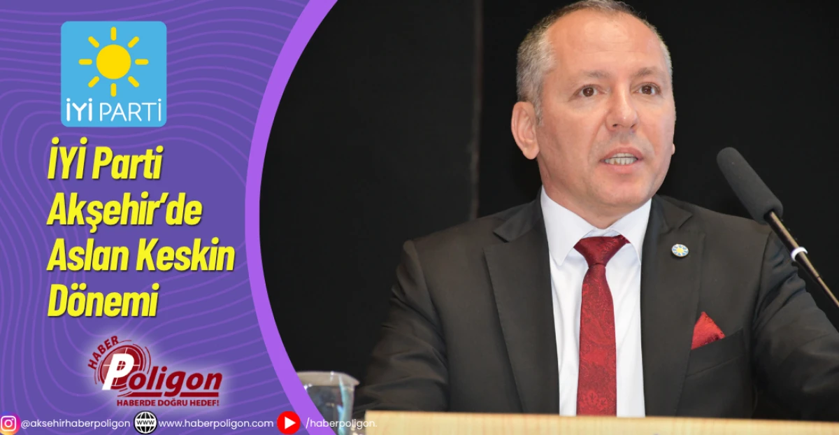 İYİ Parti Akşehir’de Aslan Keskin Dönemi
