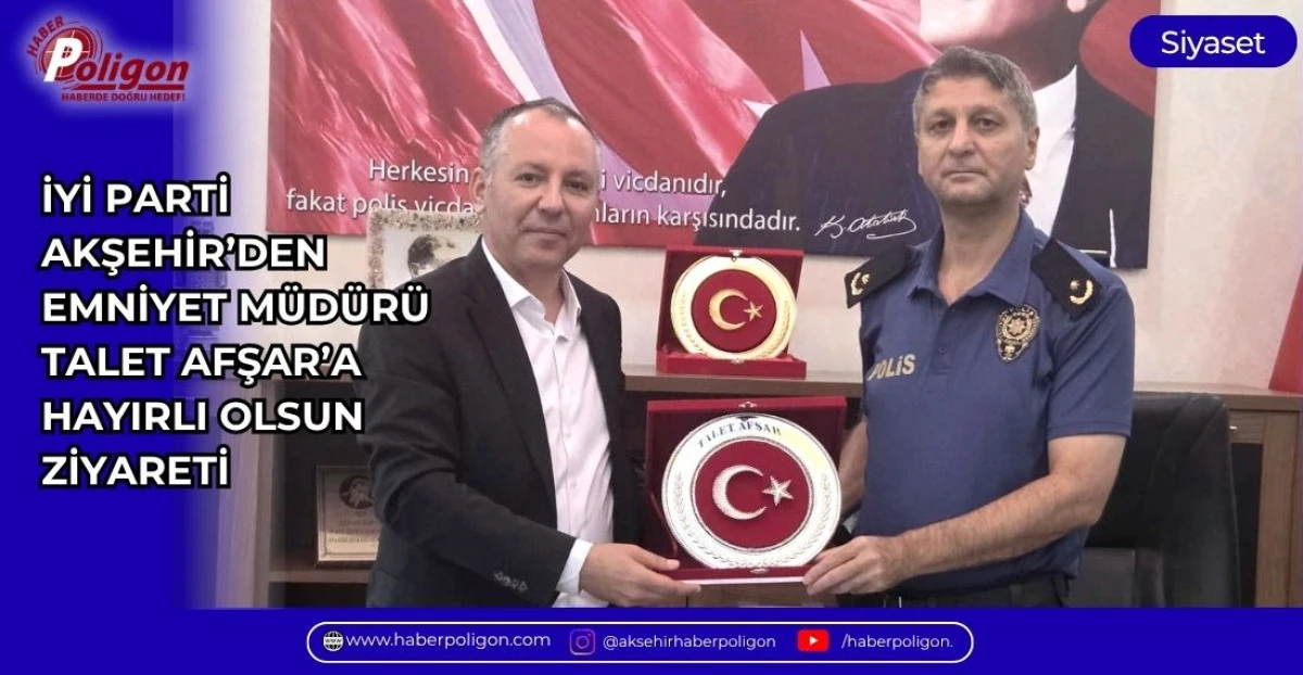 İYİ PARTİ AKŞEHİR&rsquo;DEN EMNİYET M&Uuml;D&Uuml;R&Uuml; TALET AFŞAR&rsquo;A HAYIRLI OLSUN ZİYARETİ