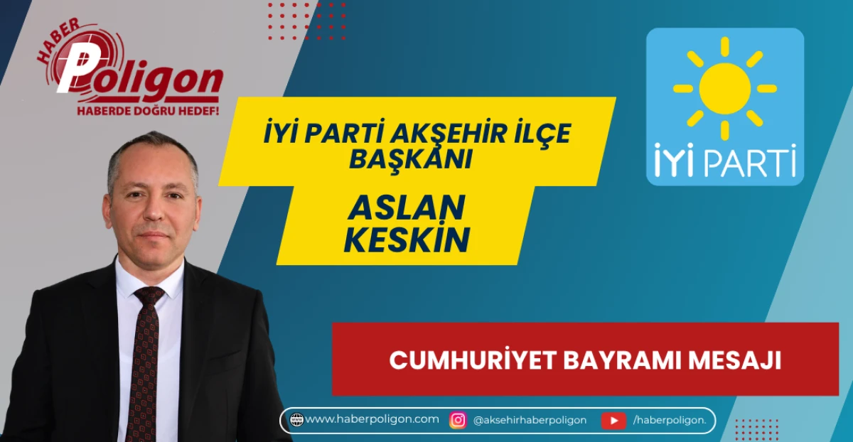 İYİ PARTİ İL&Ccedil;E BAŞKANI ASLAN KESKİN: &ldquo;CUMHURİYET, BİR MİLLETİN G&Ouml;ZYAŞLARIYLA YAZILDI&rdquo;
