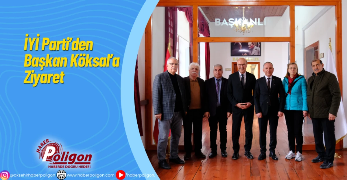 İYİ Parti&rsquo;den Başkan K&ouml;ksal&rsquo;a Ziyaret