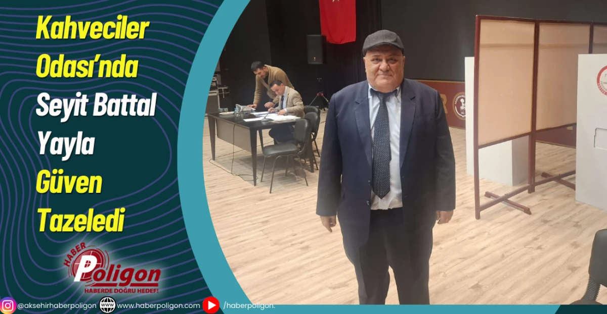 Kahveciler Odası&rsquo;nda Seyit Battal Yayla G&uuml;ven Tazeledi