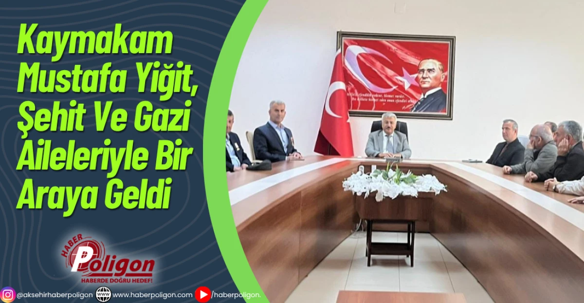 Kaymakam Mustafa Yiğit, Şehit Ve Gazi Aileleriyle Bir Araya Geldi