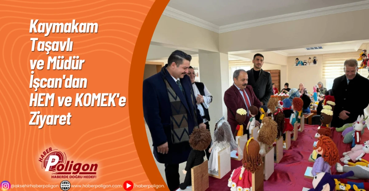 Kaymakam Taşavlı ve M&uuml;d&uuml;r İşcan'dan HEM ve KOMEK'e Ziyaret