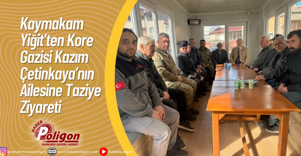 Kaymakam Yiğit&rsquo;ten Kore Gazisi Kazım &Ccedil;etinkaya&rsquo;nın Ailesine Taziye Ziyareti