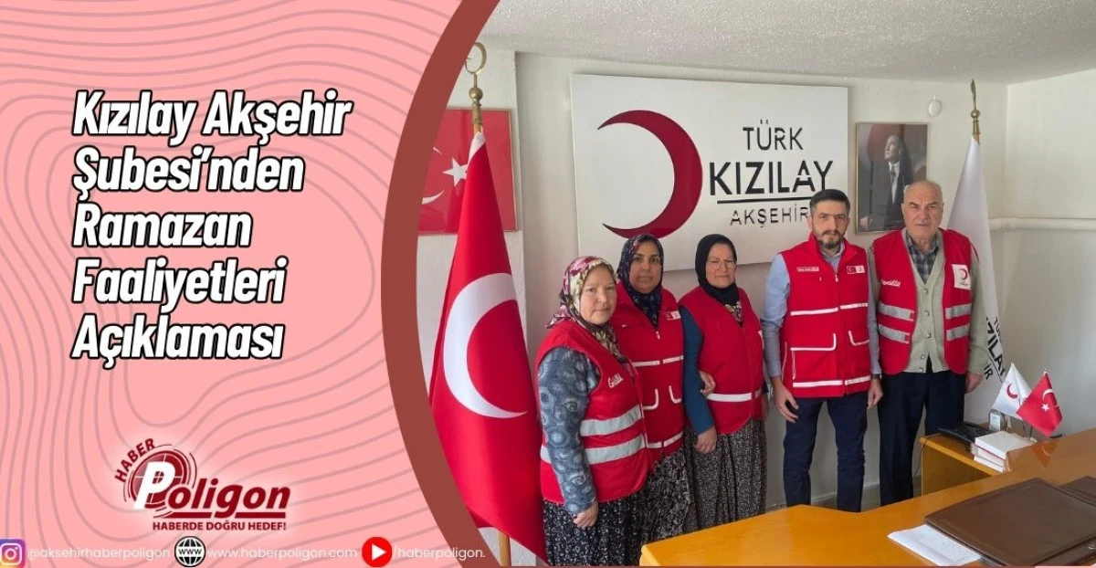 Kızılay Akşehir Şubesi&rsquo;nden Ramazan Faaliyetleri A&ccedil;ıklaması