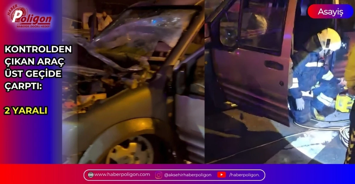 KONTROLDEN &Ccedil;IKAN ARA&Ccedil; &Uuml;ST GE&Ccedil;İDE &Ccedil;ARPTI: 2 YARALI