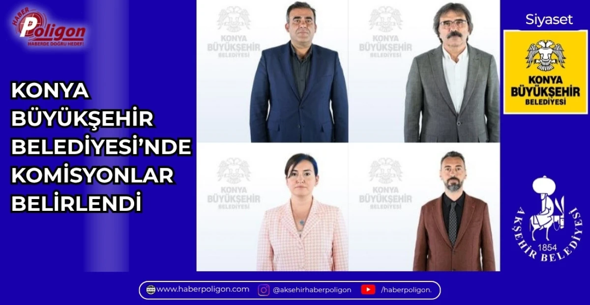 KONYA B&Uuml;Y&Uuml;KŞEHİR BELEDİYESİ&rsquo;NDE KOMİSYONLAR BELİRLENDİ