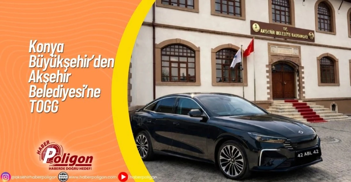 Konya B&uuml;y&uuml;kşehir&rsquo;den Akşehir Belediyesi&rsquo;ne TOGG 