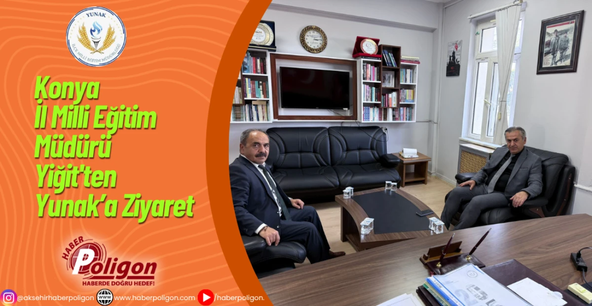 Konya İl Milli Eğitim Müdürü Yiğit'ten Yunak’a Ziyaret
