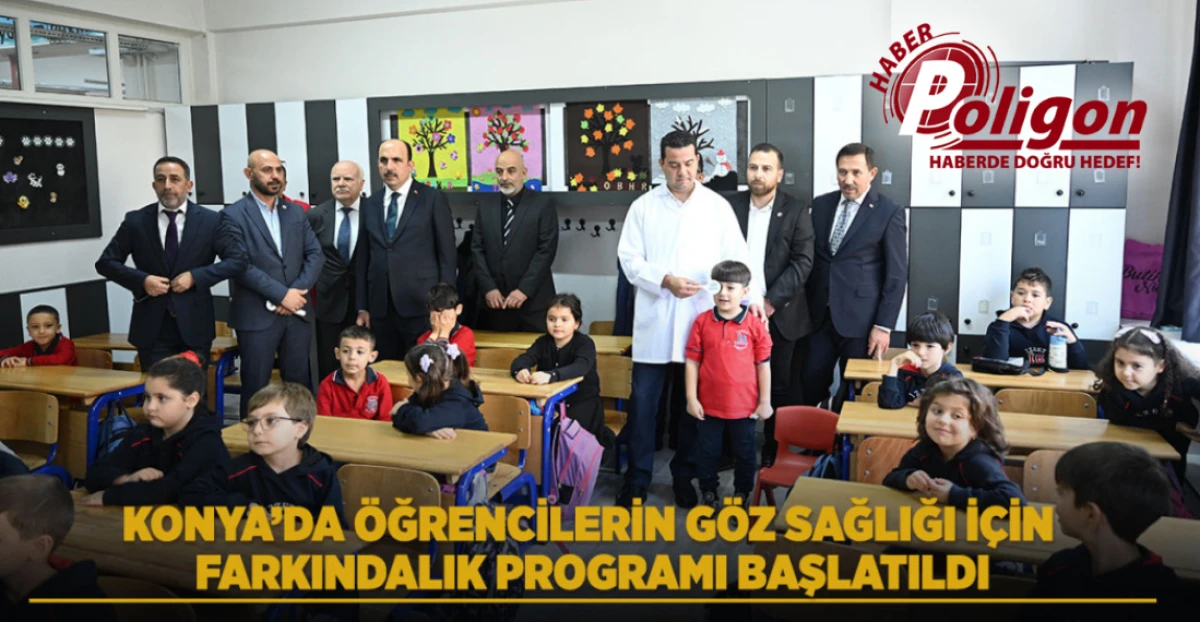 KONYA&rsquo;DA &Ouml;ĞRENCİLERİN G&Ouml;Z SAĞLIĞI İ&Ccedil;İN FARKINDALIK PROGRAMI BAŞLATILDI