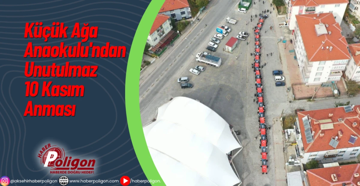 Küçük Ağa Anaokulu'ndan Unutulmaz 10 Kasım Anması