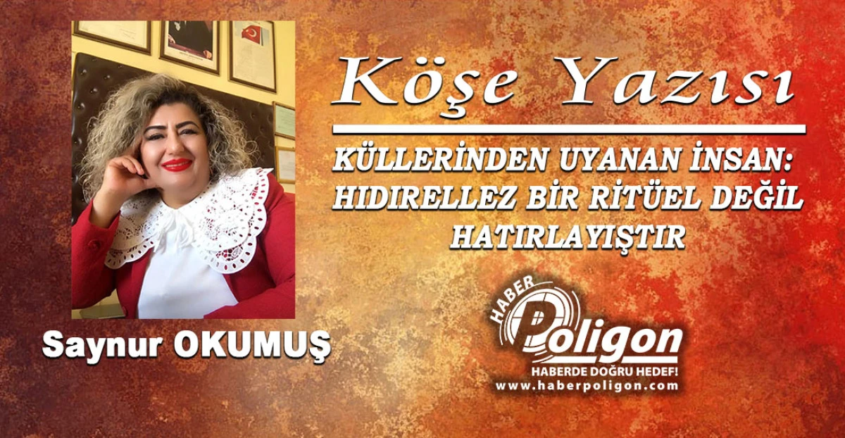 K&Uuml;LLERİNDEN UYANAN İNSAN: HIDIRELLEZ BİR RİT&Uuml;EL DEĞİL, HATIRLAYIŞTIR