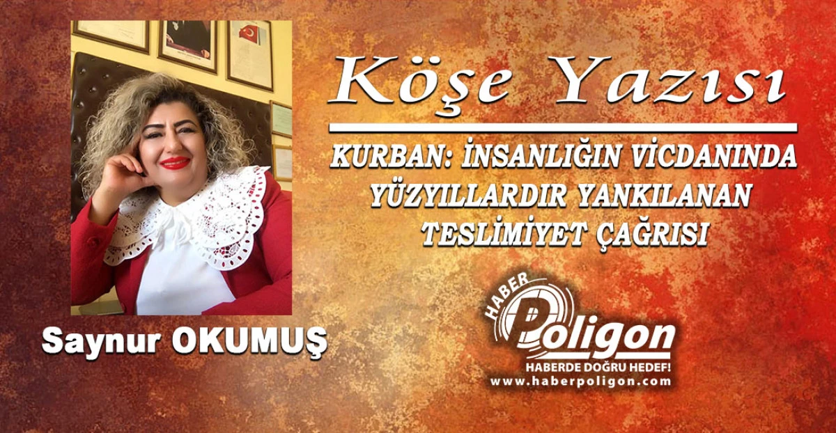 KURBAN: İNSANLIĞIN VİCDANINDA Y&Uuml;ZYILLARDIR YANKILANAN TESLİMİYET &Ccedil;AĞRISI