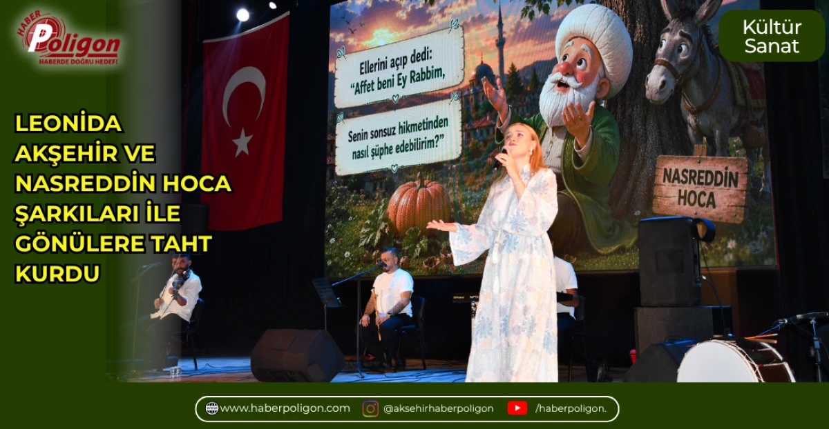 LEONİDA AKŞEHİR'İ B&Uuml;Y&Uuml;LEDİ! NASREDDİN HOCA VE AKŞEHİR ŞARKILARIYLA G&Ouml;N&Uuml;LLERİ FETHETTİ