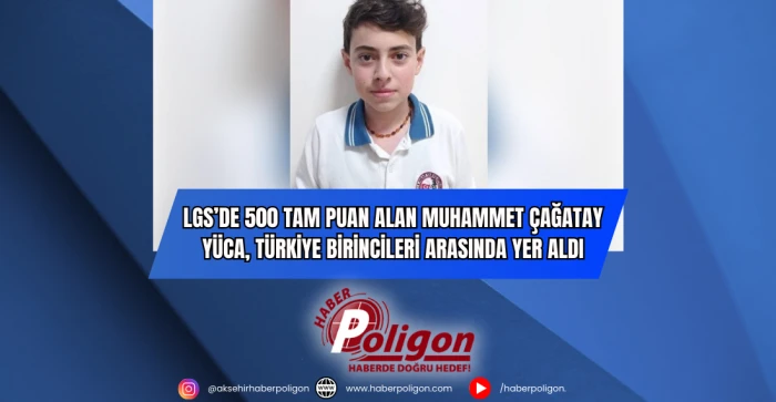LGS’de 500 Tam Puan Alan Muhammet Çağatay Yüca, Türkiye Birincileri Arasında Yer Aldı