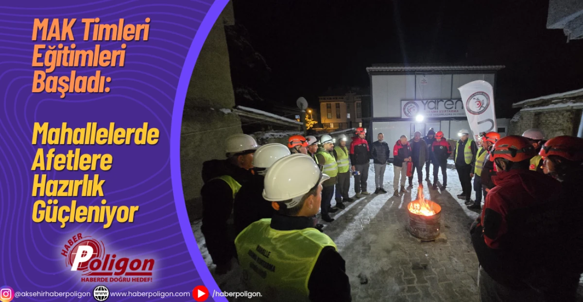 MAK Timleri Eğitimleri Başladı: Mahallelerde Afetlere Hazırlık G&uuml;&ccedil;leniyor