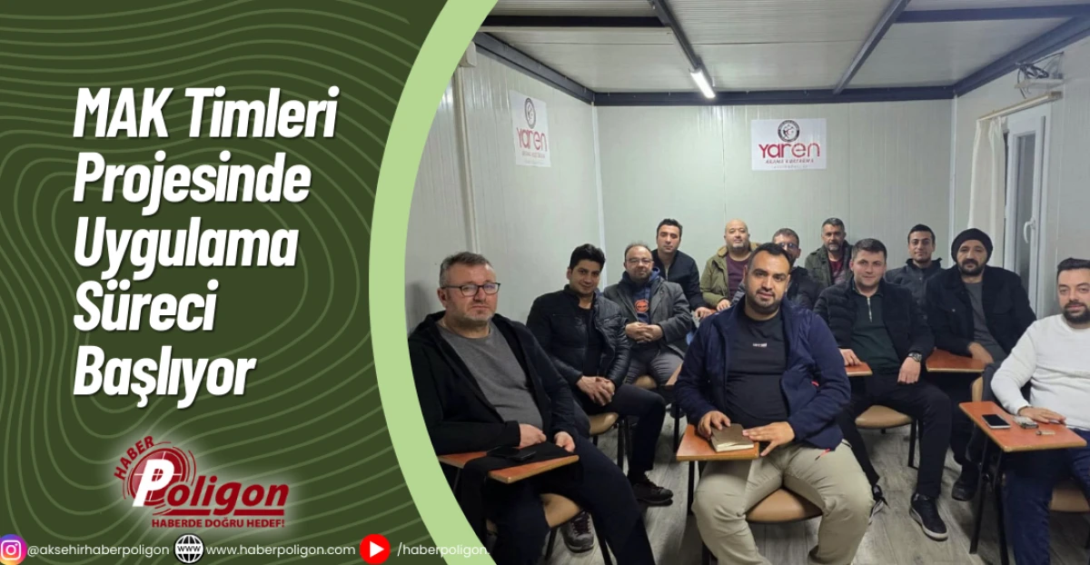 MAK Timleri Projesinde Uygulama S&uuml;reci Başlıyor