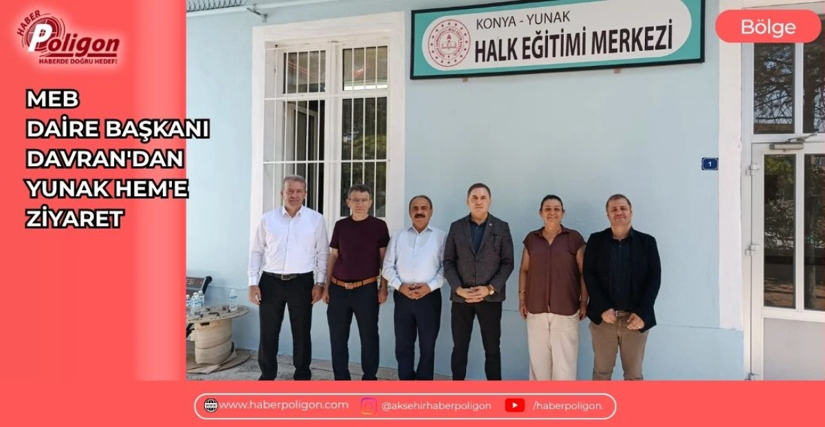 MEB DAİRE BAŞKANI DAVRAN'DAN YUNAK HEM'E ZİYARET 
