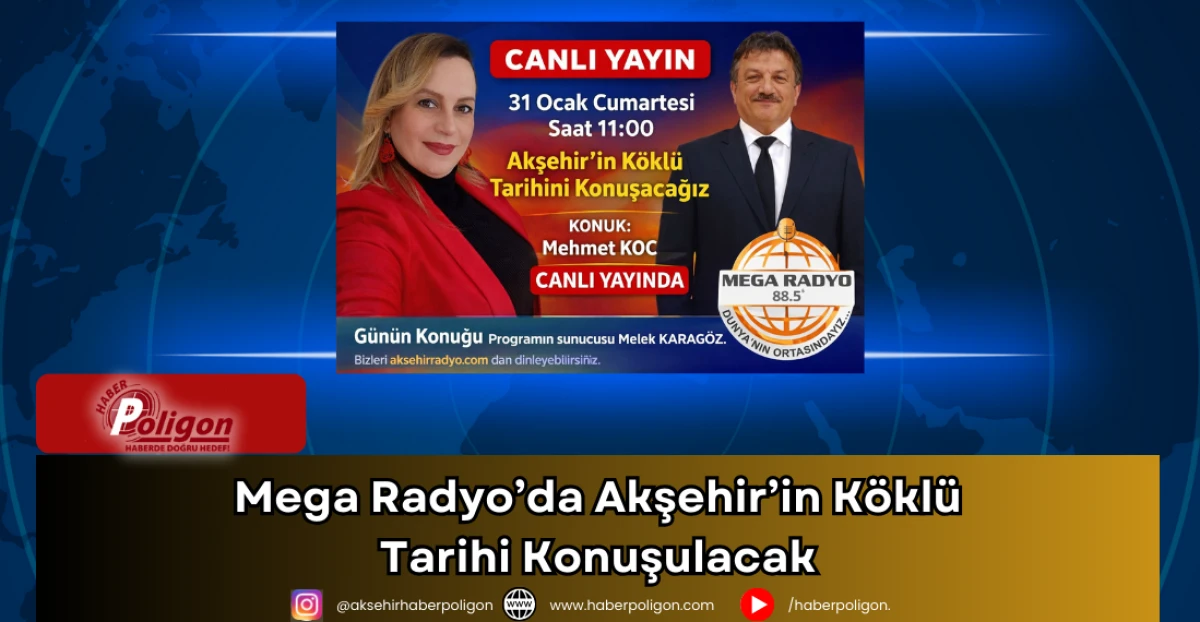 Mega Radyo&rsquo;da Akşehir&rsquo;in K&ouml;kl&uuml; Tarihi Konuşulacak