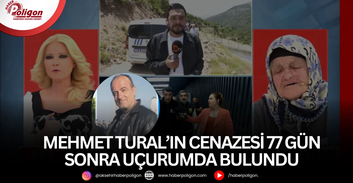 Mehmet Tural'ın Cenazesi 77 Gün Sonra Uçurumda Bulundu