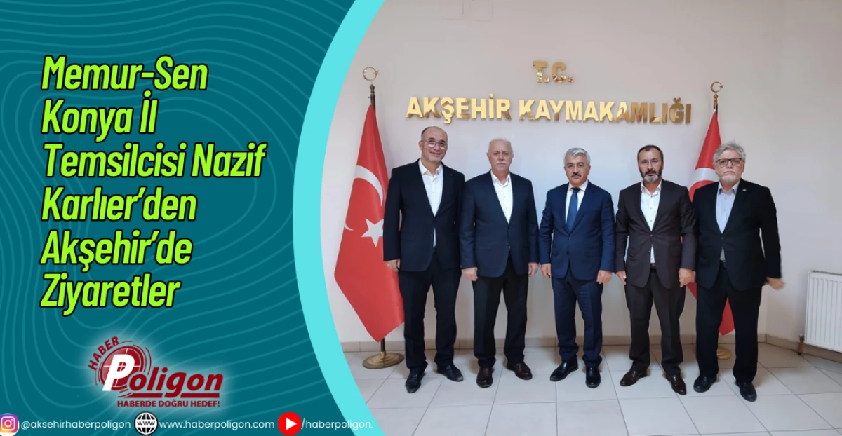 Memur-Sen Konya İl Temsilcisi Nazif Karlıer’den Akşehir’de Ziyaretler