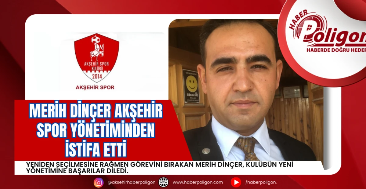 Merih Dinçer Akşehir Spor Yönetiminden İstifa Etti