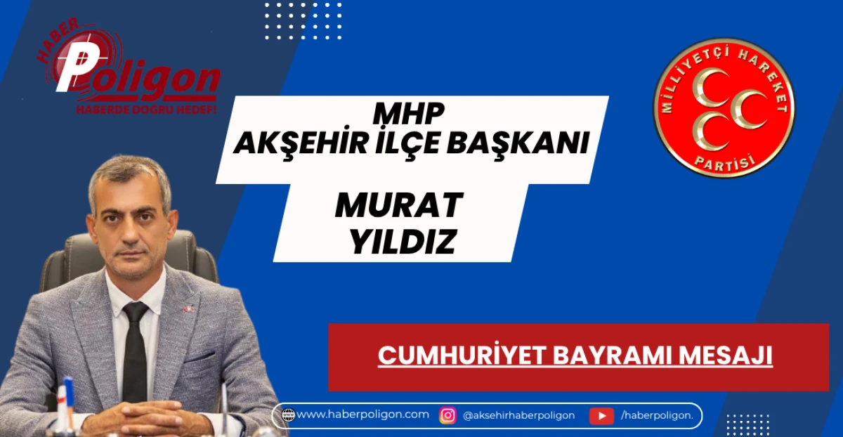 MHP AKŞEHİR İL&Ccedil;E BAŞKANI YILDIZ: &ldquo;CUMHURİYETİMİZİN 103. YILI KUTLU OLSUN!&rdquo;