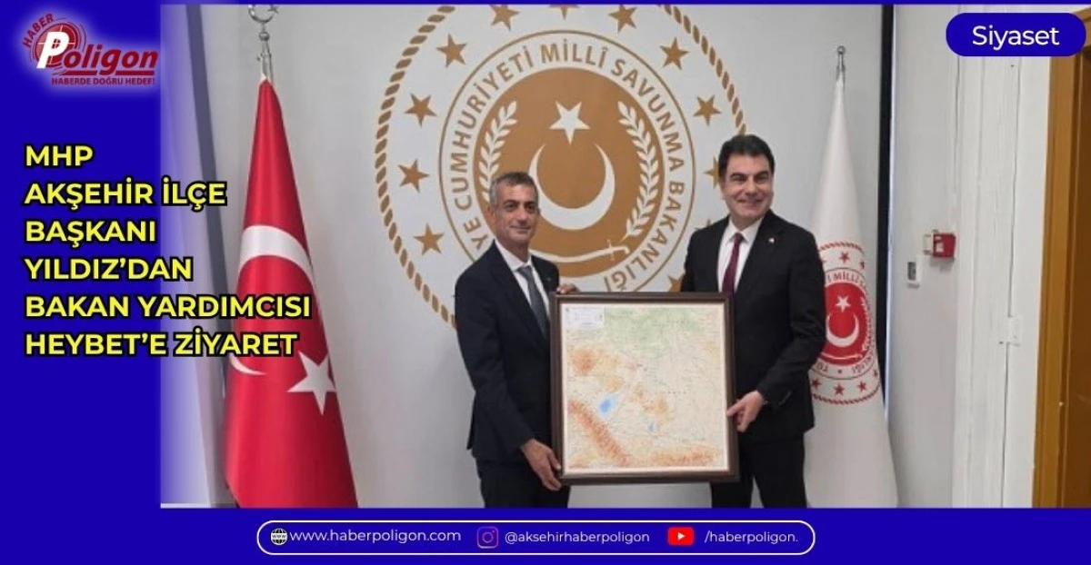 MHP AKŞEHİR İL&Ccedil;E BAŞKANI YILDIZ&rsquo;DAN BAKAN YARDIMCISI HEYBET&rsquo;E ZİYARET