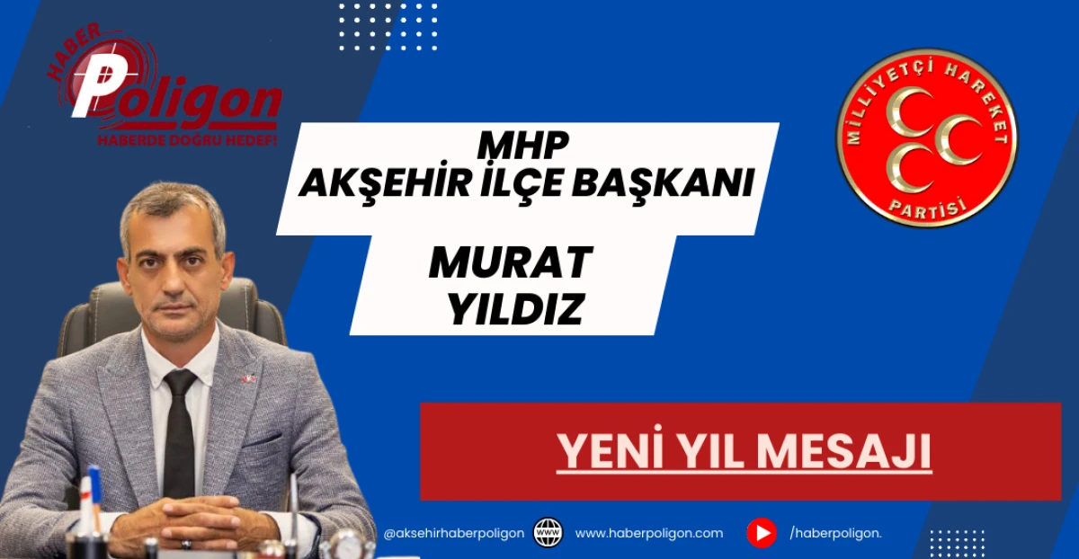 MHP Akşehir İl&ccedil;e Başkanı Yıldız&rsquo;dan Yeni Yıl Mesajı