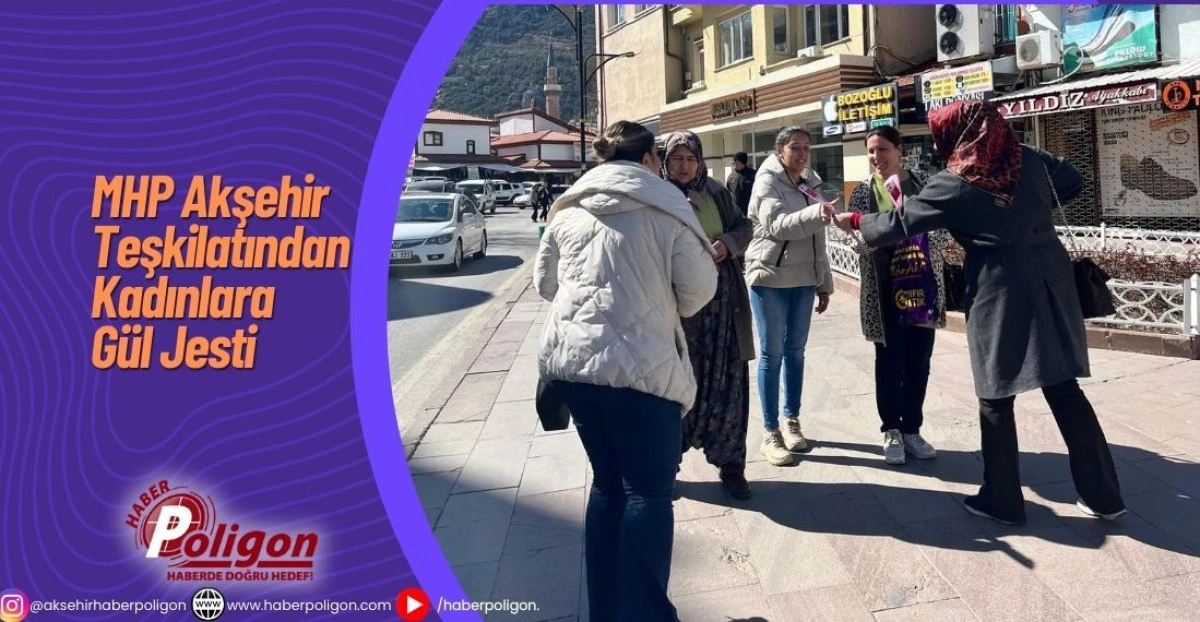 MHP Akşehir Teşkilatından Kadınlara G&uuml;l Jesti
