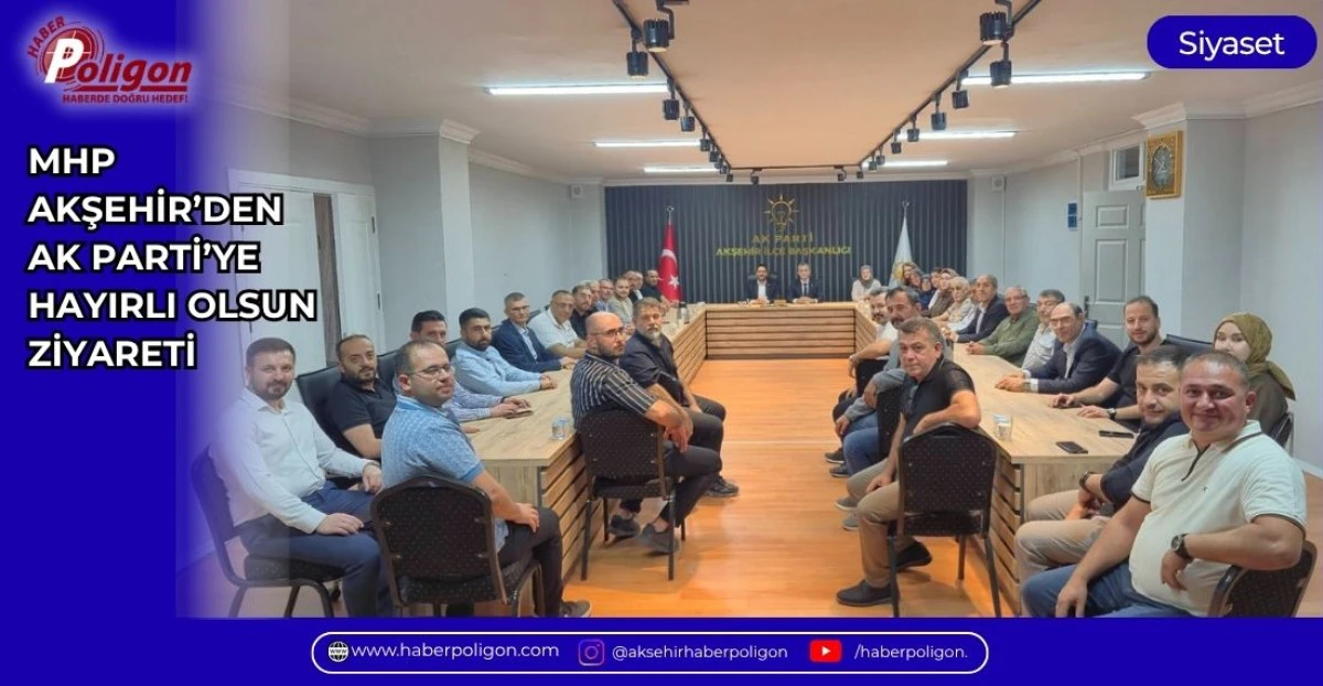 MHP AKŞEHİR&rsquo;DEN AK PARTİ&rsquo;YE HAYIRLI OLSUN ZİYARETİ