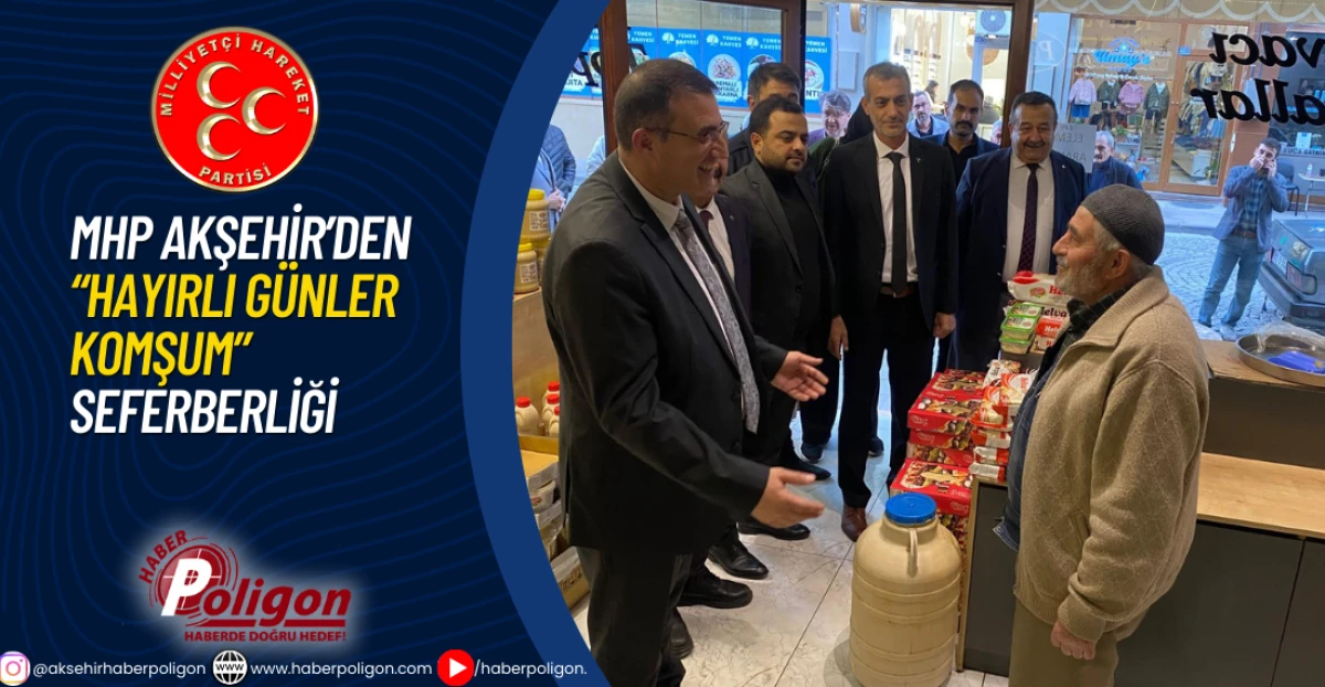 MHP Akşehir&rsquo;den &ldquo;Hayırlı G&uuml;nler Komşum&rdquo; Seferberliği