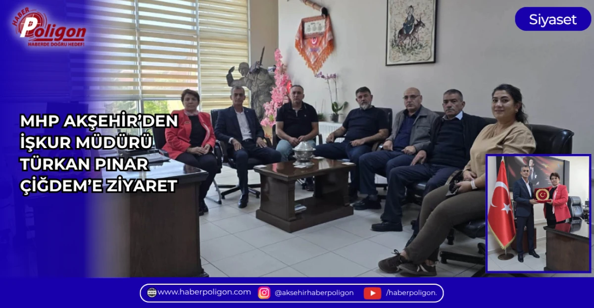 MHP AKŞEHİR&rsquo;DEN İŞKUR M&Uuml;D&Uuml;R&Uuml; T&Uuml;RKAN PINAR &Ccedil;İĞDEM&rsquo;E ZİYARET
