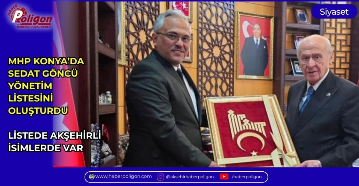 MHP KONYA&rsquo;DA SEDAT G&Ouml;NC&Uuml; Y&Ouml;NETİM LİSTESİNİ OLUŞTURDU