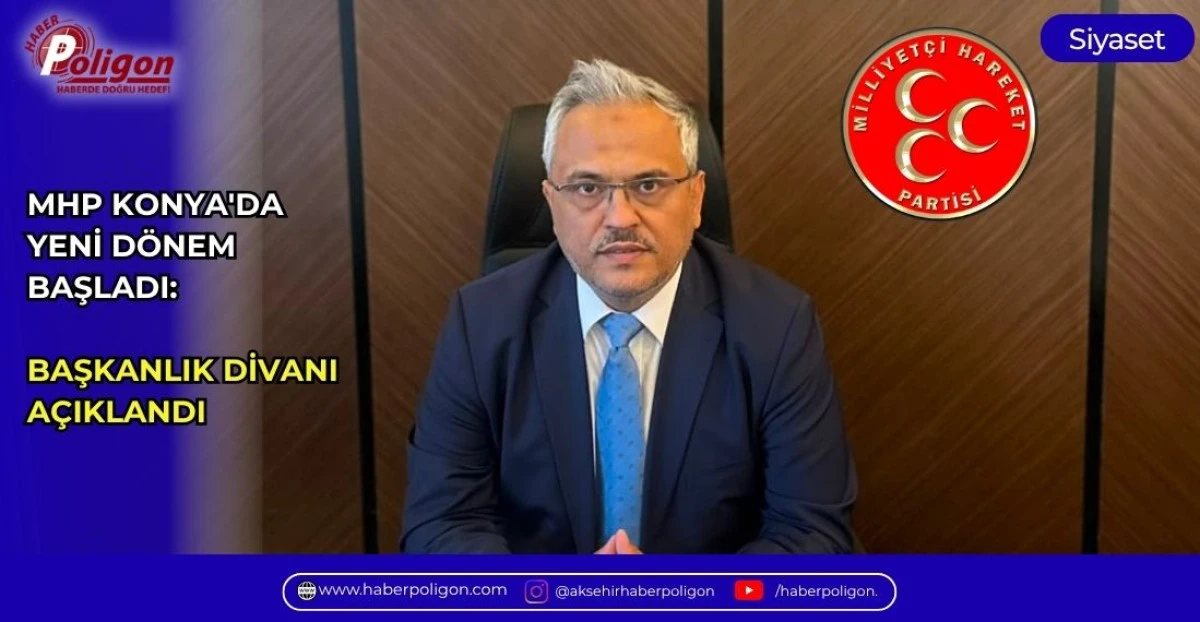 MHP KONYA'DA YENİ D&Ouml;NEM BAŞLADI: BAŞKANLIK DİVANI A&Ccedil;IKLANDI