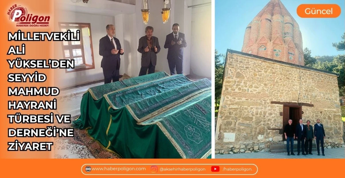 MİLLETVEKİLİ ALİ Y&Uuml;KSEL&rsquo;DEN SEYYİD MAHMUD HAYRANİ T&Uuml;RBESİ VE DERNEĞİ&rsquo;NE ZİYARET