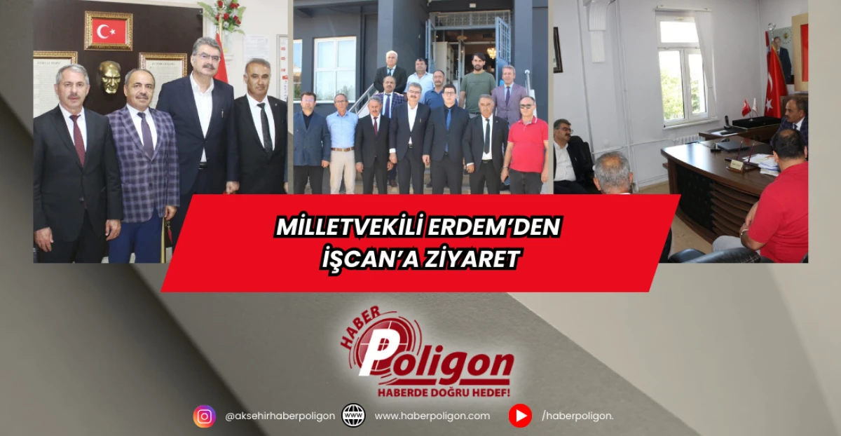 Milletvekili Erdem’den İşcan’a Ziyaret