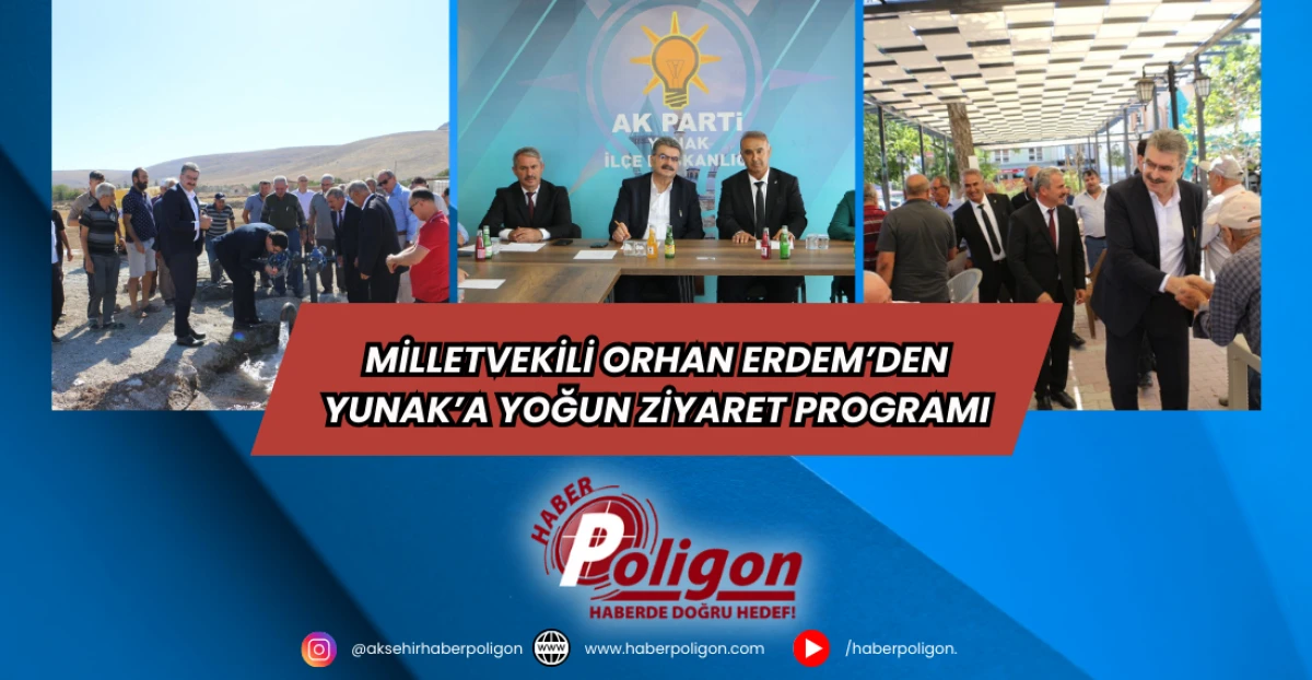 Milletvekili Orhan Erdem’den Yunak’a Yoğun Ziyaret Programı